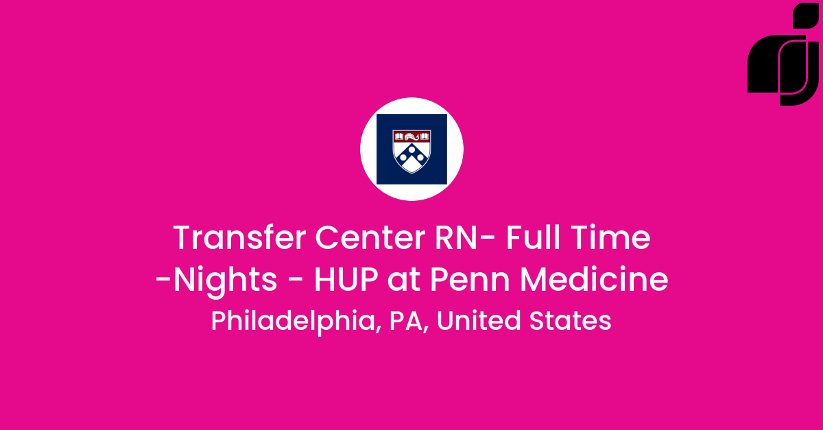 UPHS Transfer Center RN- Full Time -Nights - HUP In United States, PA ...