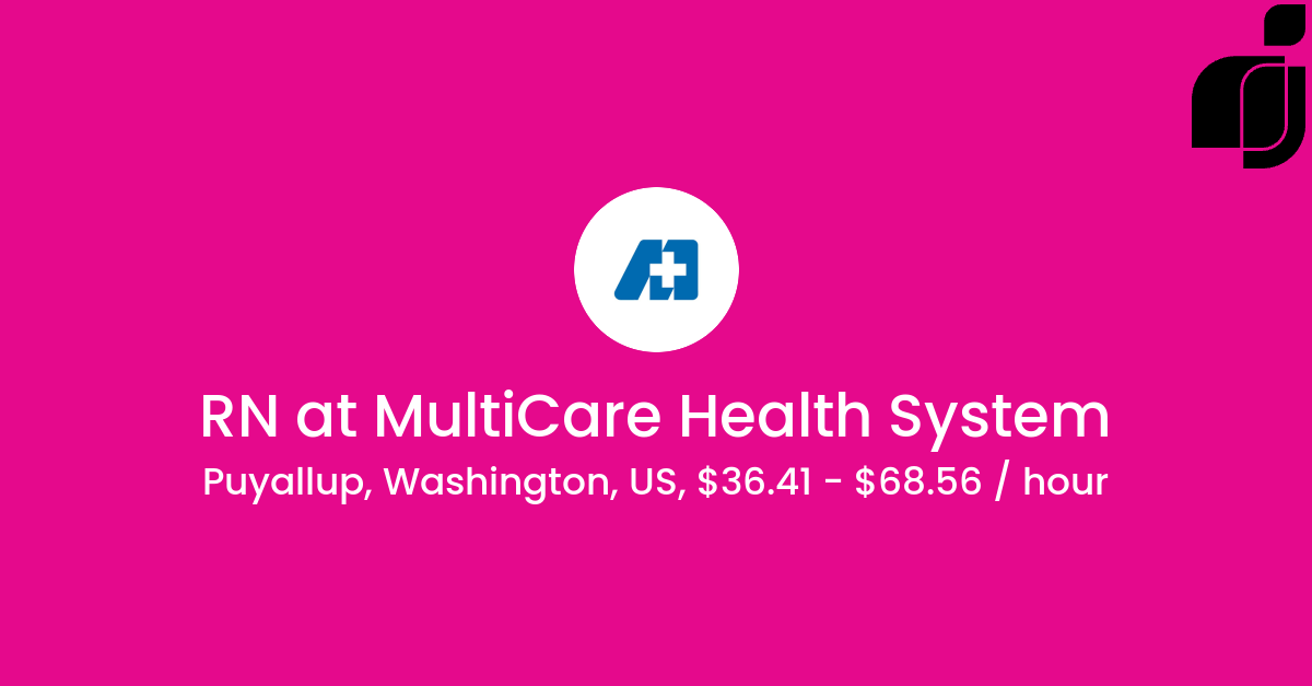 RN in Puyallup, Washington, US at MultiCare Health System