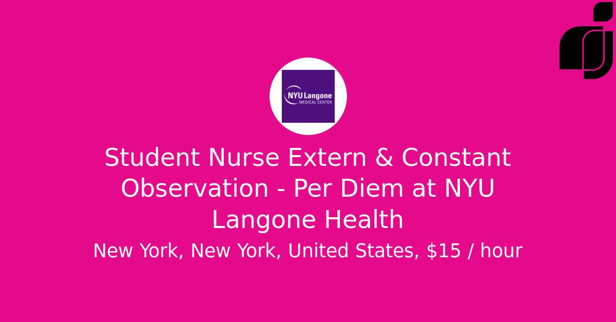 Student Nurse Extern & Constant Observation Per Diem in New York, New